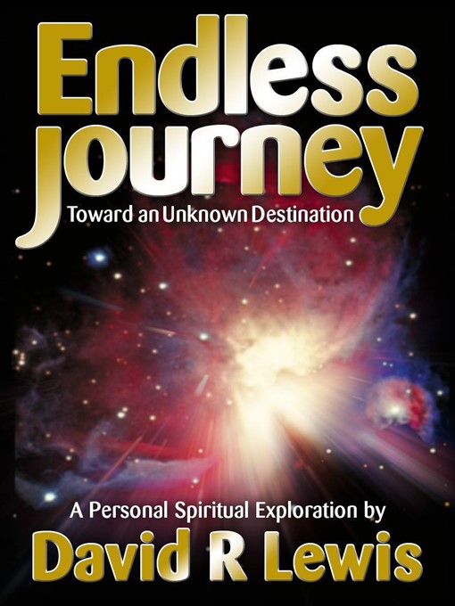 Title details for The Endless Journey Toward an Unknown Destination by David R. Lewis - Available